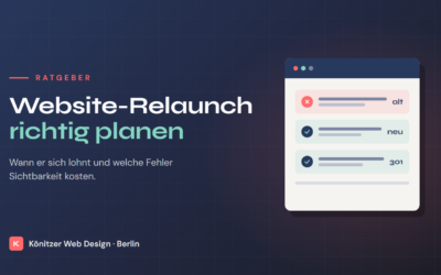 Website-Relaunch: Wann er sich lohnt und wie er ohne Sichtbarkeitsverlust gelingt